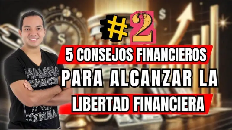 Parte 2 – 5 Consejos Sobre el Dinero para Alcanzar la Libertad Financiera