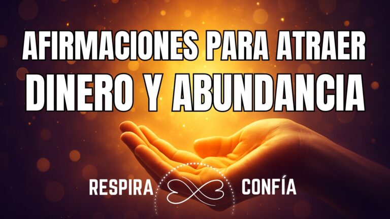 Afirmaciones para Atraer Dinero, Prosperidad y Abundancia – Escúchalas Diariamente